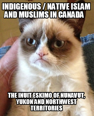 indigenous-native-islam-and-muslims-in-canada-the-inuit-eskimo-of-nunavut-yukon-