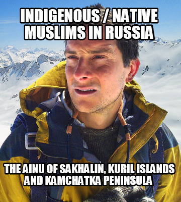 indigenous-native-muslims-in-russia-the-ainu-of-sakhalin-kuril-islands-and-kamch