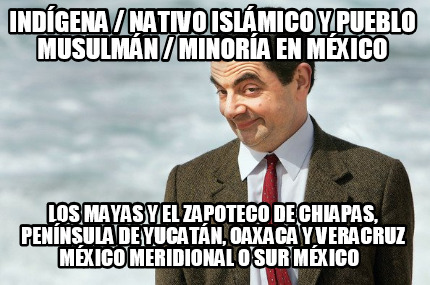 indgena-nativo-islmico-y-pueblo-musulmn-minora-en-mxico-los-mayas-y-el-zapoteco-