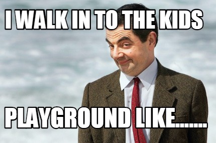 i-walk-in-to-the-kids-playground-like