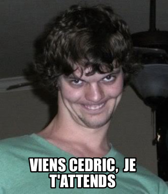 viens-cedric-je-tattends