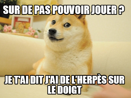 sur-de-pas-pouvoir-jouer-je-tai-dit-jai-de-lherps-sur-le-doigt