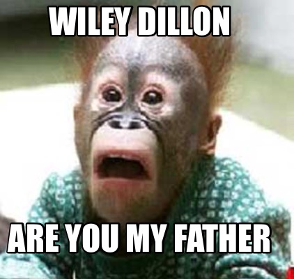 wiley-dillon-are-you-my-father