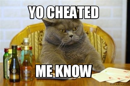 yo-cheated-me-know