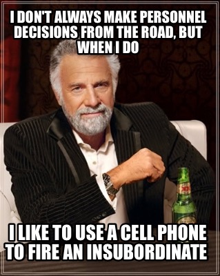 i-dont-always-make-personnel-decisions-from-the-road-but-when-i-do-i-like-to-use2