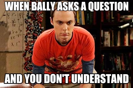 when-bally-asks-a-question-and-you-dont-understand