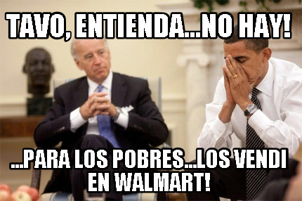 tavo-entienda...no-hay-...para-los-pobres...los-vendi-en-walmart