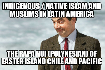 indigenous-native-islam-and-muslims-in-latin-america-the-rapa-nui-polynesian-of-