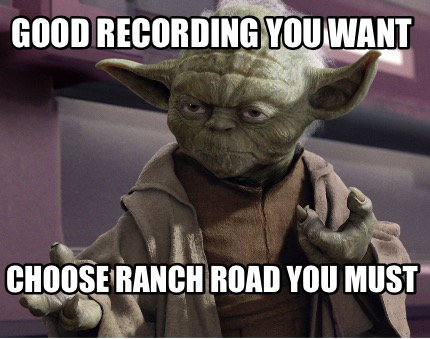 good-recording-you-want-choose-ranch-road-you-must