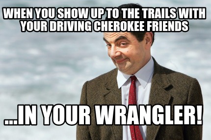 when-you-show-up-to-the-trails-with-your-driving-cherokee-friends-...in-your-wra