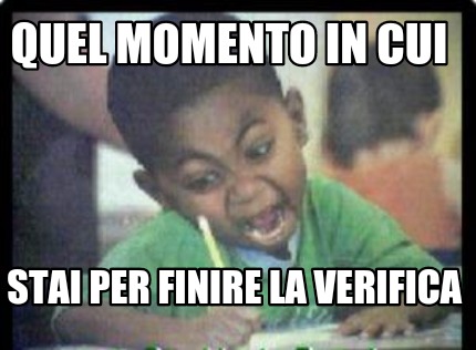 quel-momento-in-cui-stai-per-finire-la-verifica