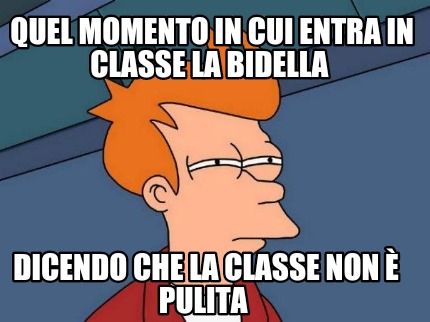 quel-momento-in-cui-entra-in-classe-la-bidella-dicendo-che-la-classe-non-pulita