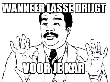 wanneer-lasse-drijgt-voor-je-kar