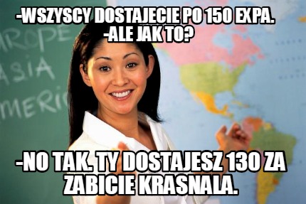 -wszyscy-dostajecie-po-150-expa.-ale-jak-to-no-tak.-ty-dostajesz-130-za-zabicie-