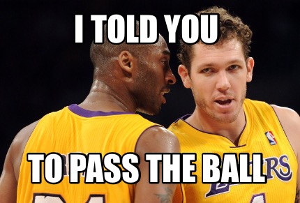 i-told-you-to-pass-the-ball