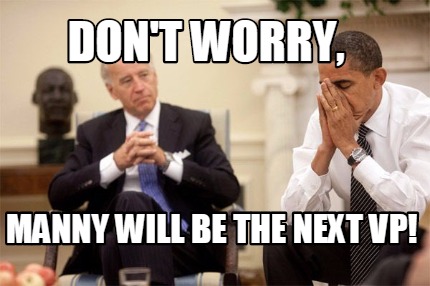 dont-worry-manny-will-be-the-next-vp