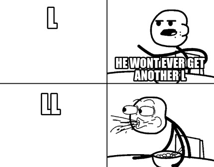 l-ll-he-wont-ever-get-another-l