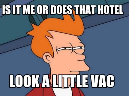 is-it-me-or-does-that-hotel-look-a-little-vac