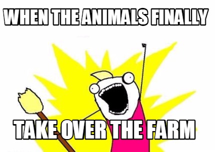 when-the-animals-finally-take-over-the-farm