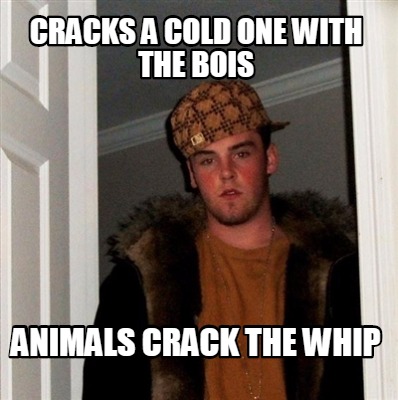 cracks-a-cold-one-with-the-bois-animals-crack-the-whip