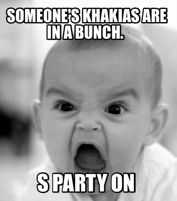 someones-khakias-are-in-a-bunch.-s-party-on