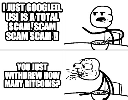 i-just-googled.-usi-is-a-total-scam.-scam-scam-scam-you-just-withdrew-how-many-b