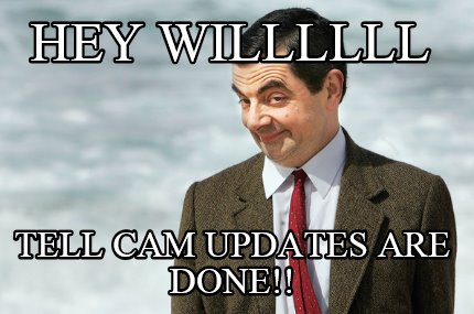 hey-willllll-tell-cam-updates-are-done