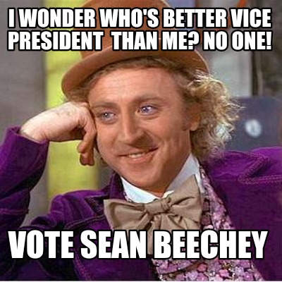 i-wonder-whos-better-vice-president-than-me-no-one-vote-sean-beechey
