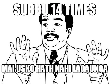 subbu-14-times-mai-usko-hath-nahi-lagaunga