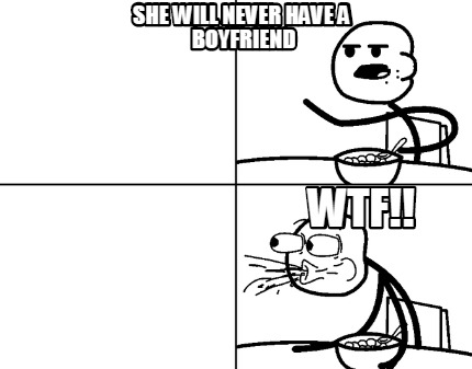 she-will-never-have-a-boyfriend-wtf4