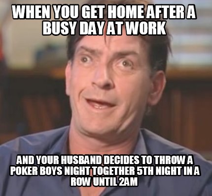 when-you-get-home-after-a-busy-day-at-work-and-your-husband-decides-to-throw-a-p