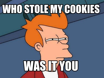 who-stole-my-cookies-was-it-you