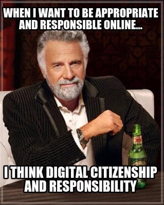 when-i-want-to-be-appropriate-and-responsible-online...-i-think-digital-citizens