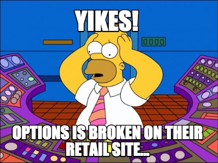yikes-options-is-broken-on-their-retail-site