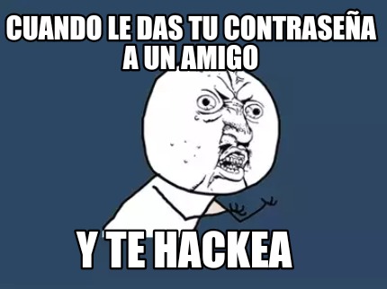 cuando-le-das-tu-contrasea-a-un-amigo-y-te-hackea