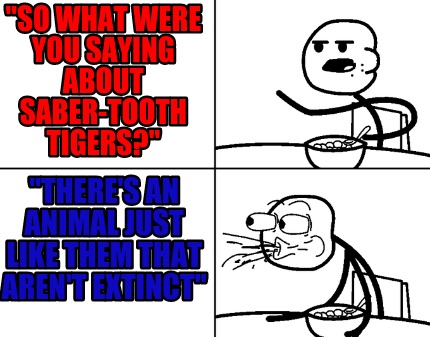 so-what-were-you-saying-about-saber-tooth-tigers-theres-an-animal-just-like-them