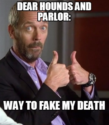 dear-hounds-and-parlor-way-to-fake-my-death