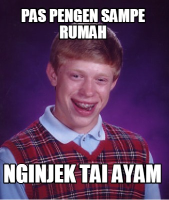 pas-pengen-sampe-rumah-nginjek-tai-ayam