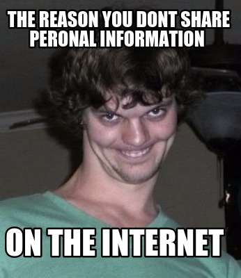the-reason-you-dont-share-peronal-information-on-the-internet