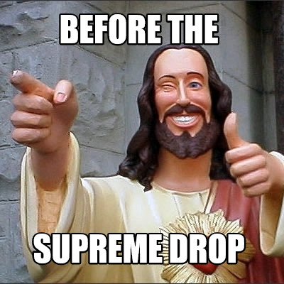 before-the-supreme-drop