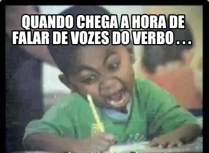 quando-chega-a-hora-de-falar-de-vozes-do-verbo-.-.-