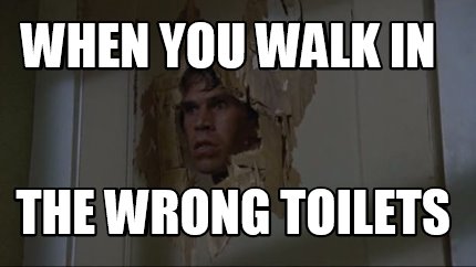 when-you-walk-in-the-wrong-toilets