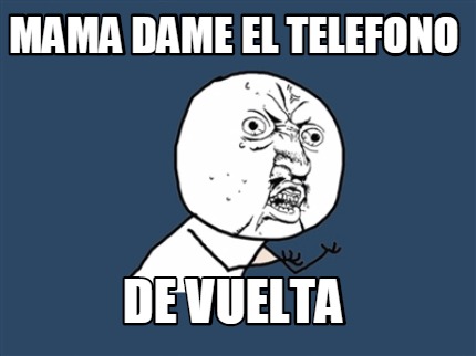 mama-dame-el-telefono-de-vuelta