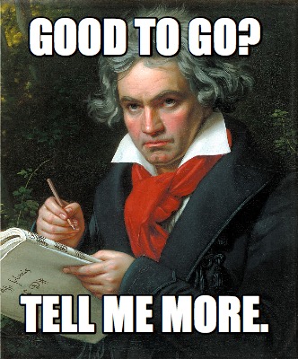 good-to-go-tell-me-more