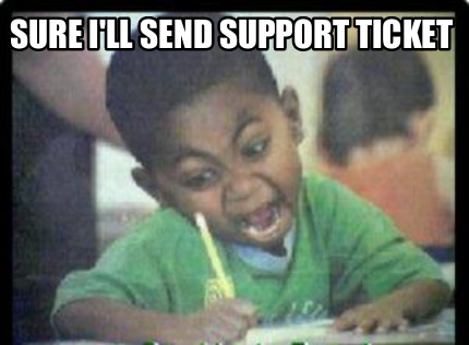 sure-ill-send-support-ticket