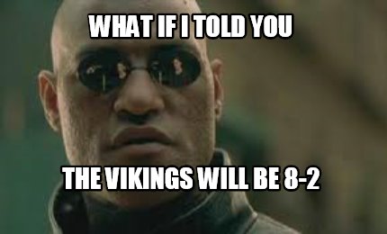 what-if-i-told-you-the-vikings-will-be-8-2