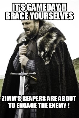its-gameday-brace-yourselves-zimms-reapers-are-about-to-engage-the-enemy-