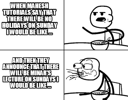 when-mahesh-tutorials-say-that-there-will-be-no-holidays-on-sunday-i-would-be-li