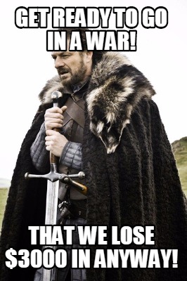 get-ready-to-go-in-a-war-that-we-lose-3000-in-anyway