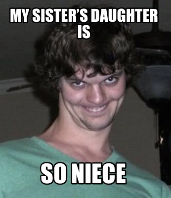 my-sisters-daughter-is-so-niece